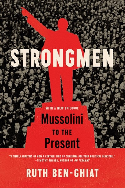 Strongmen:  Mussolini to the Present