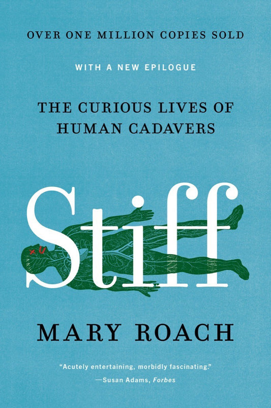 Stiff : The Curious Lives of Human Cadavers