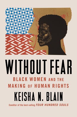 Without Fear:  Black Women and the Making of Human Rights