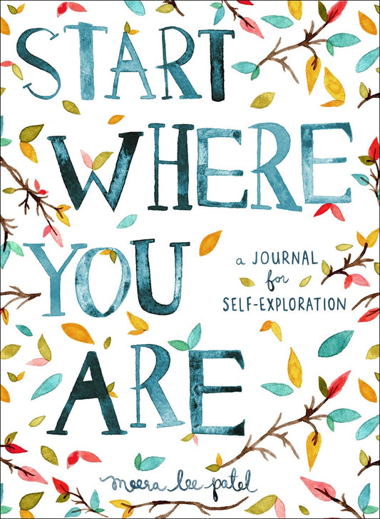 Start Where You Are : A Journal for Self-Exploration