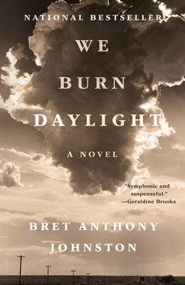 We Burn Daylight:  A Novel