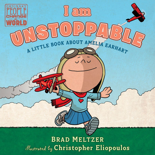 I am Unstoppable : A Little Book About Amelia Earhart