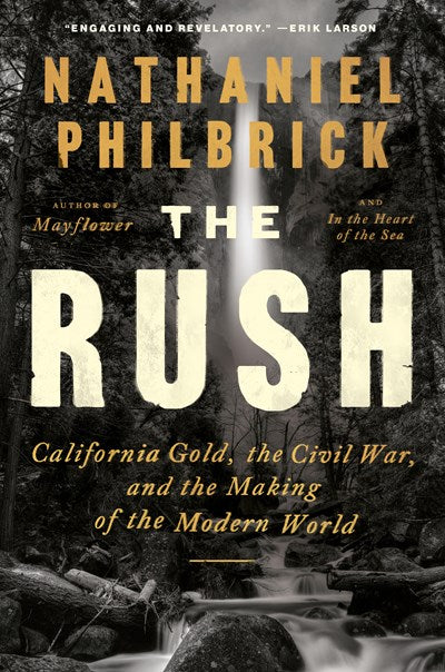 The Rush: California Gold, the Civil War, and the Making of the Modern World