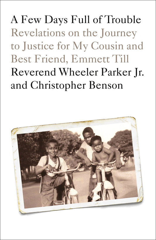 A Few Days Full of Trouble : Revelations on the Journey to Justice for My Cousin and Best Friend, Emmett Till