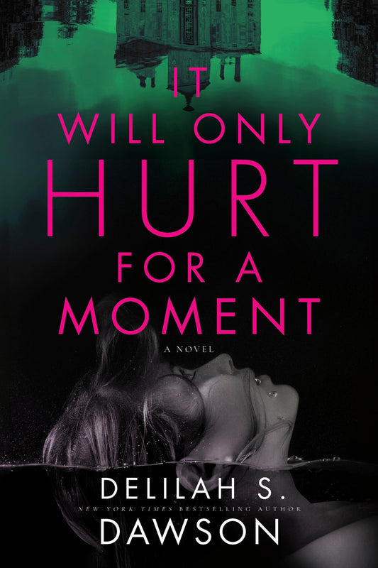 It Will Only Hurt for a Moment : A Novel