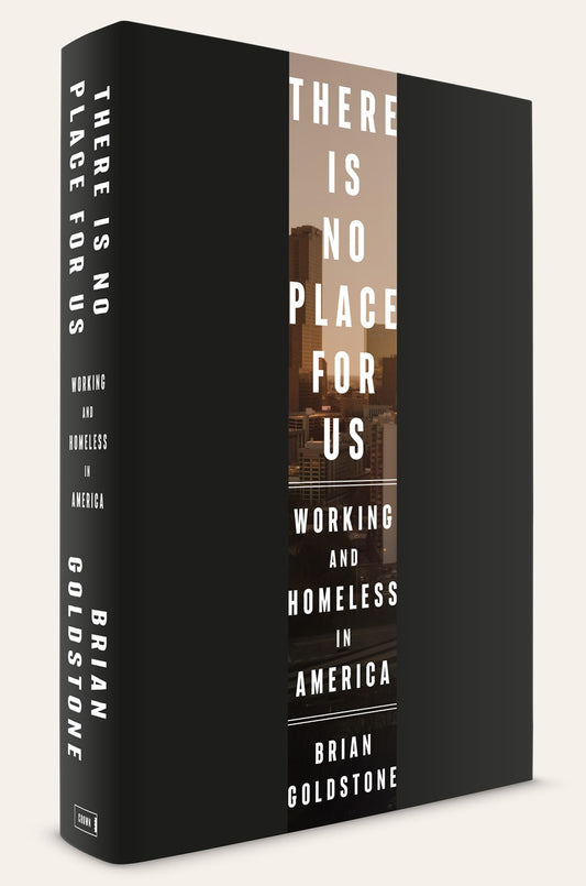 There Is No Place for Us : Working and Homeless in America
