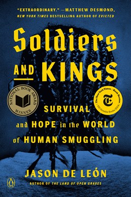 Soldiers and Kings:  Survival and Hope in the World of Human Smuggling