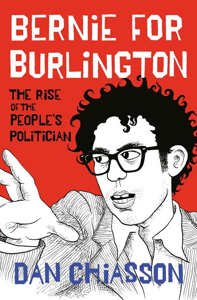 Bernie for Burlington:  The Rise of the People's Politician
