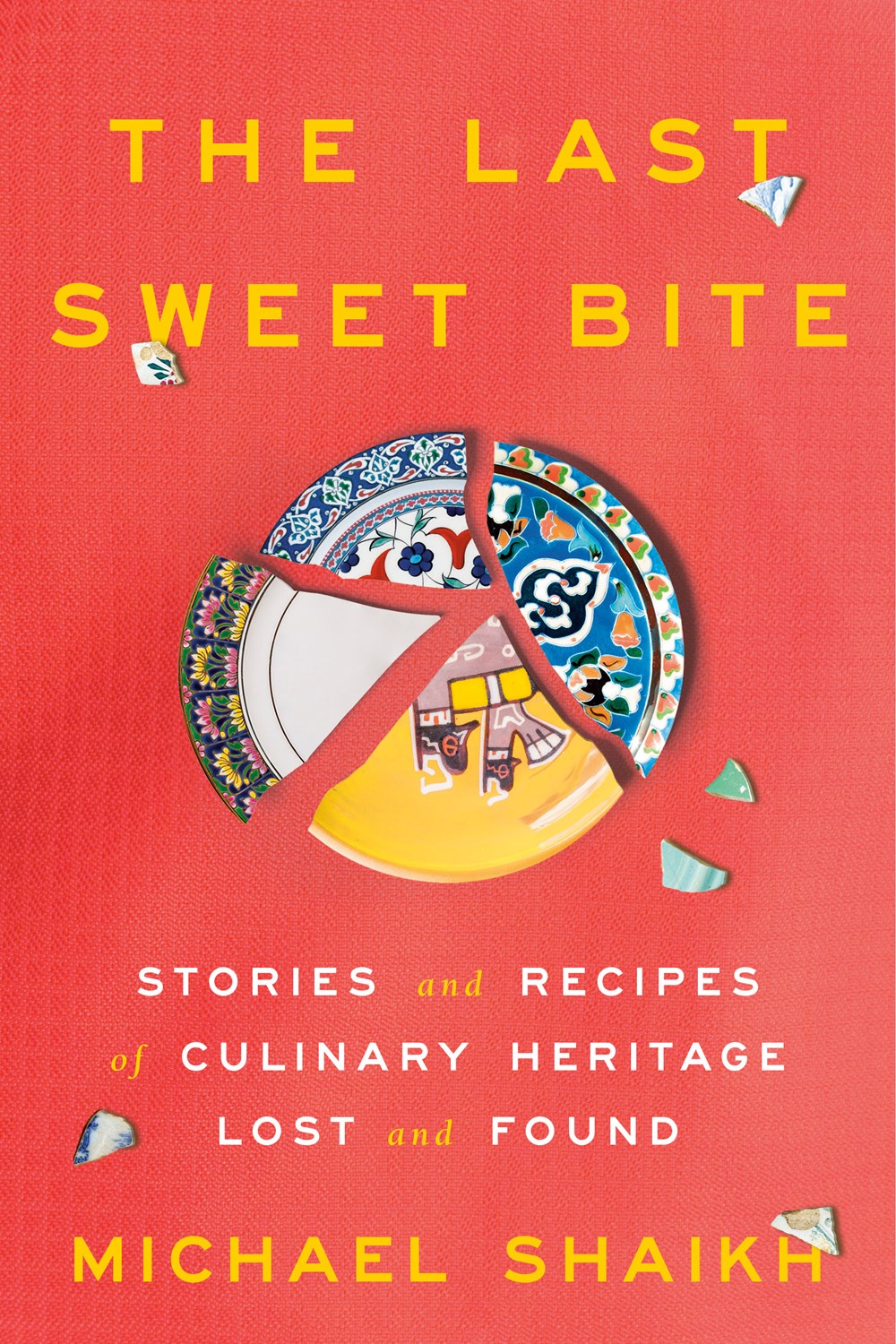 The Last Sweet Bite : Stories and Recipes of Culinary Heritage Lost and Found