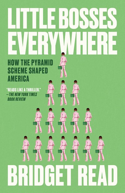 Little Bosses Everywhere: How the Pyramid Scheme Shaped America
