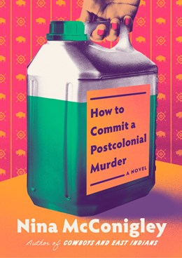 How to Commit a Postcolonial Murder:  A Novel