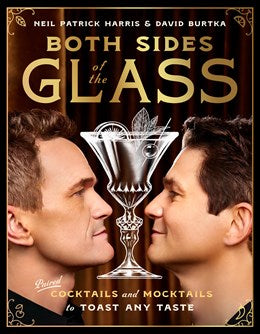 Both Sides of the Glass:  Paired Cocktails and Mocktails to Toast Any Taste