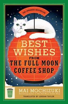 Best Wishes from the Full Moon Coffee Shop:  A Novel