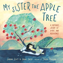 My Sister the Apple Tree:  A Refugee Story of Hope and Resilience