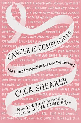 Cancer Is Complicated:  And Other Unexpected Lessons I've Learned