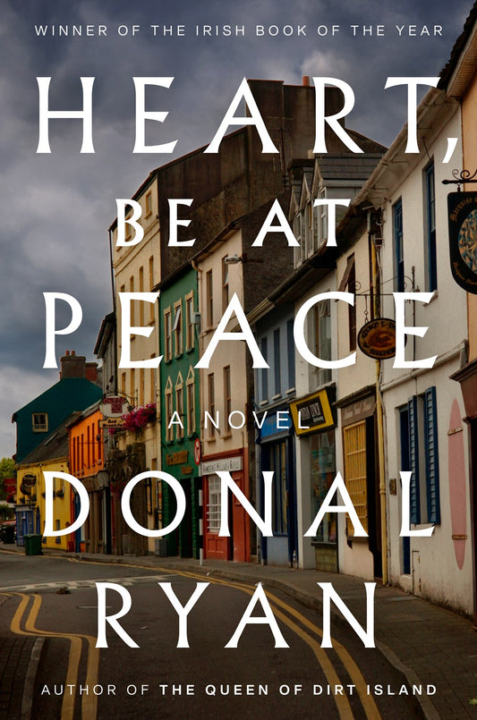 Heart, Be at Peace : A Novel