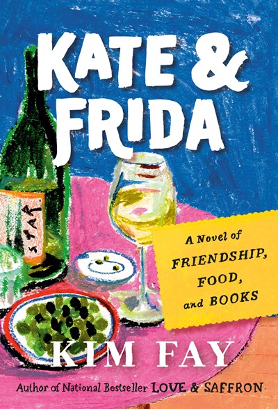 Kate & Frida : A Novel of Friendship, Food, and Books