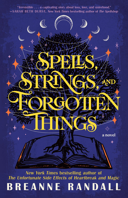 Spells, Strings, and Forgotten Things : A Novel