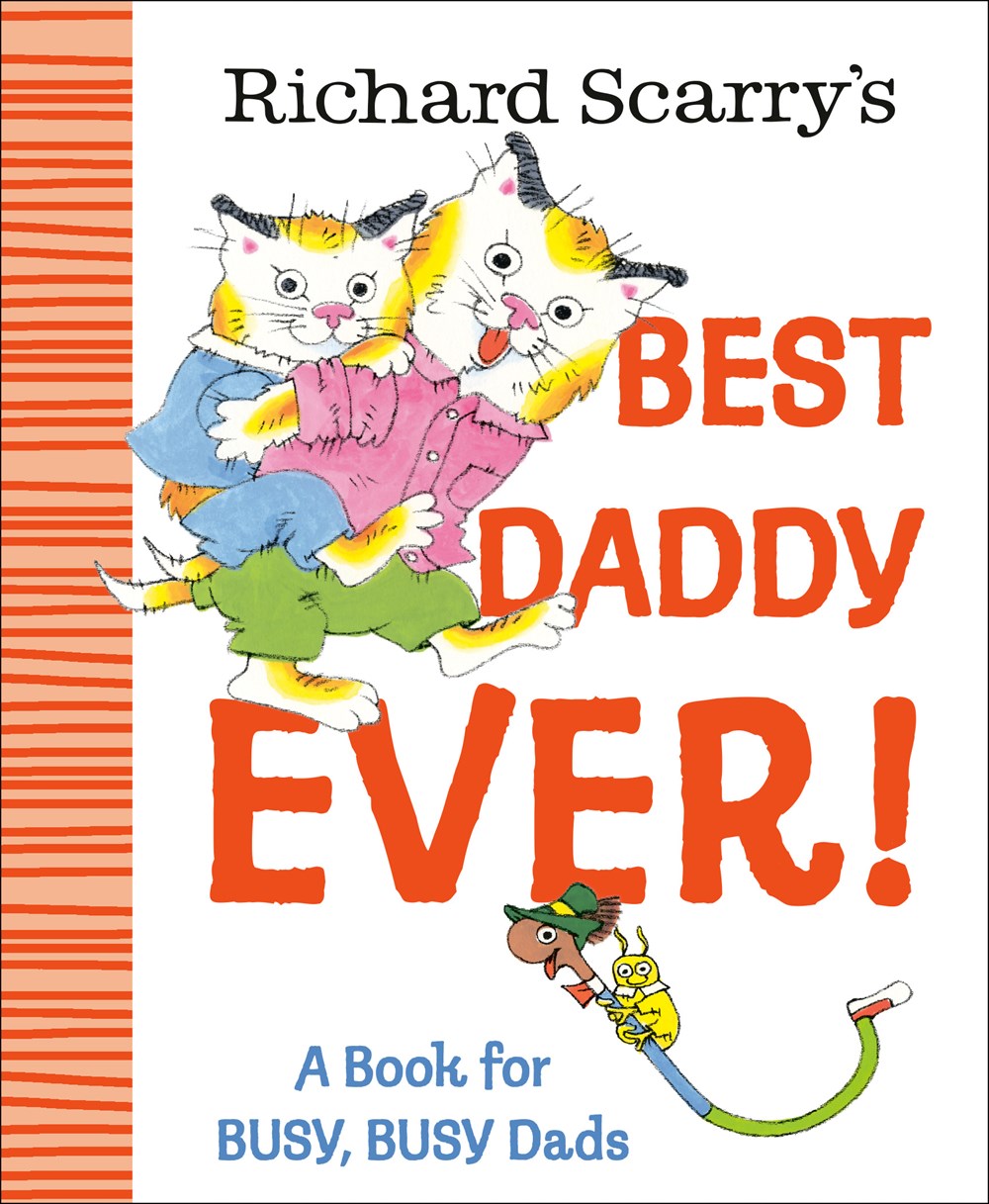 Richard Scarry's Best Daddy Ever! : A Book for BUSY, BUSY Dads