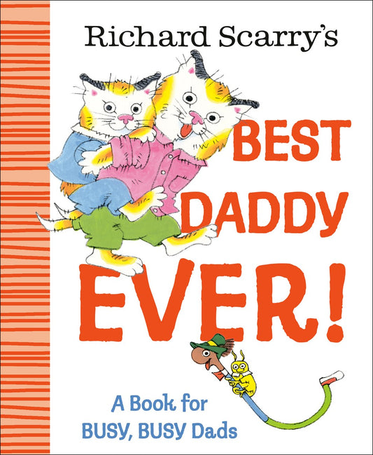 Richard Scarry's Best Daddy Ever! : A Book for BUSY, BUSY Dads