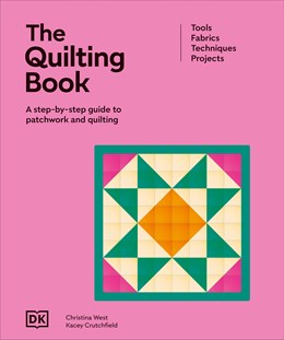 The Quilting Book:  A Step-By-Step Guide to Patchwork and Quilting