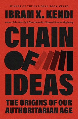 Chain of Ideas:  The Origins of Our Authoritarian Age