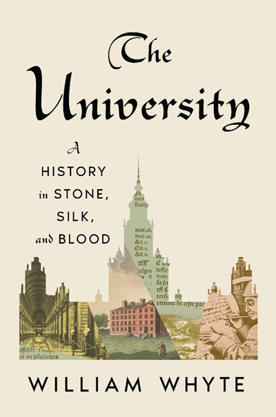The University: A History in Stone, Silk, and Blood