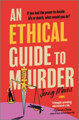 An Ethical Guide to Murder:  A Novel