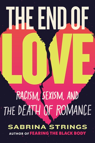 The End of Love:  Racism, Sexism, and the Death of Romance