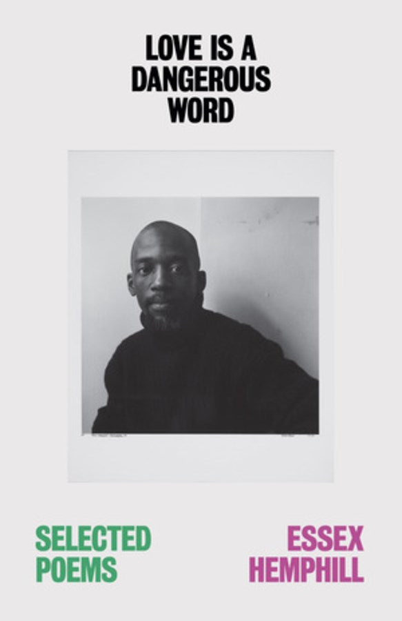 Love is a Dangerous Word : the Selected Poems of Essex Hemphill