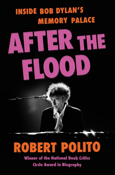 After the Flood:  Inside Bob Dylan's Memory Palace