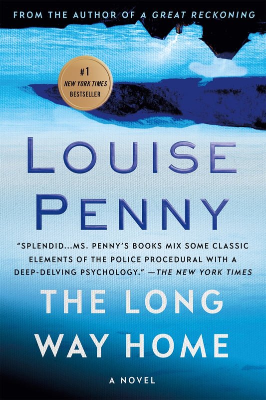 The Long Way Home : A Chief Inspector Gamache Novel
