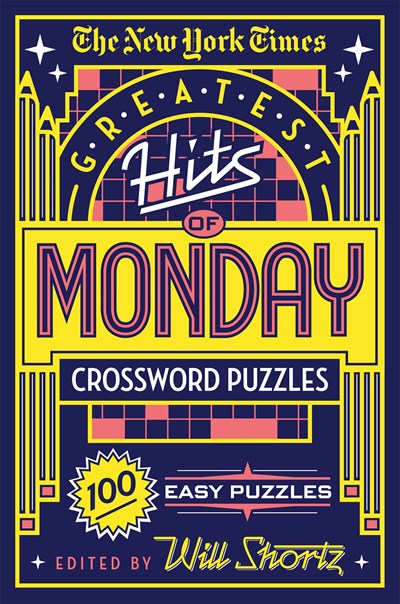 The New York Times Greatest Hits of Monday Crossword Puzzles:  100 Easy Puzzles