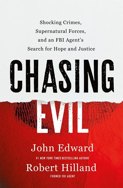 Chasing Evil:  Shocking Crimes, Supernatural Forces, and an FBI Agent’s Search for Hope and Justice