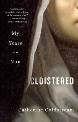 Cloistered:  My Years as a Nun