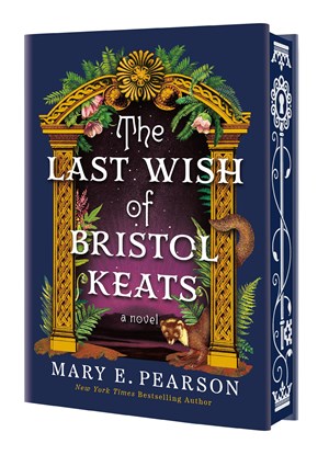 The Last Wish of Bristol Keats:  [Limited Stenciled Edge edition]