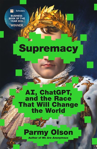 Supremacy:  AI, ChatGPT, and the Race That Will Change the World