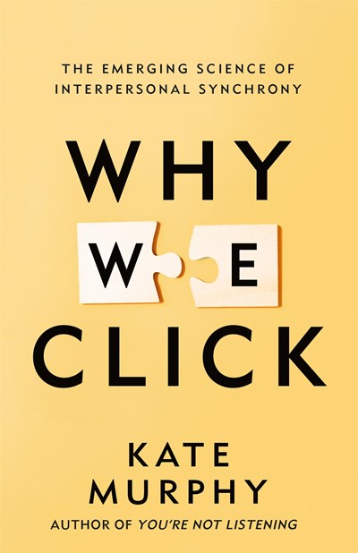 Why We Click:  The Emerging Science of Interpersonal Synchrony