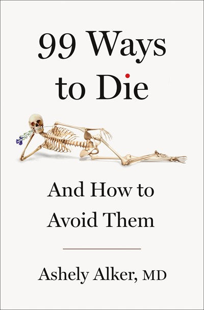 99 Ways to Die:  And How to Avoid Them