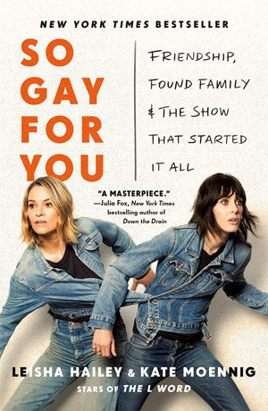So Gay for You : Friendship, Found Family, and the Show That Started It All