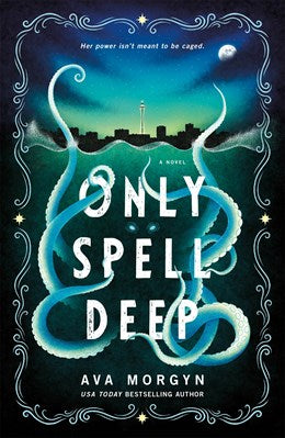 Only Spell Deep:  A Novel