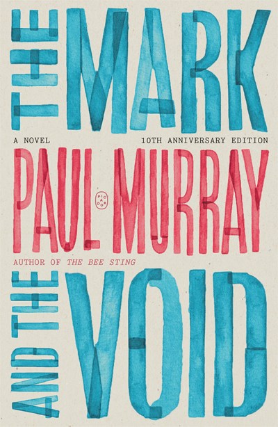 The Mark and the Void:  A Novel (10th Anniversary Edition)