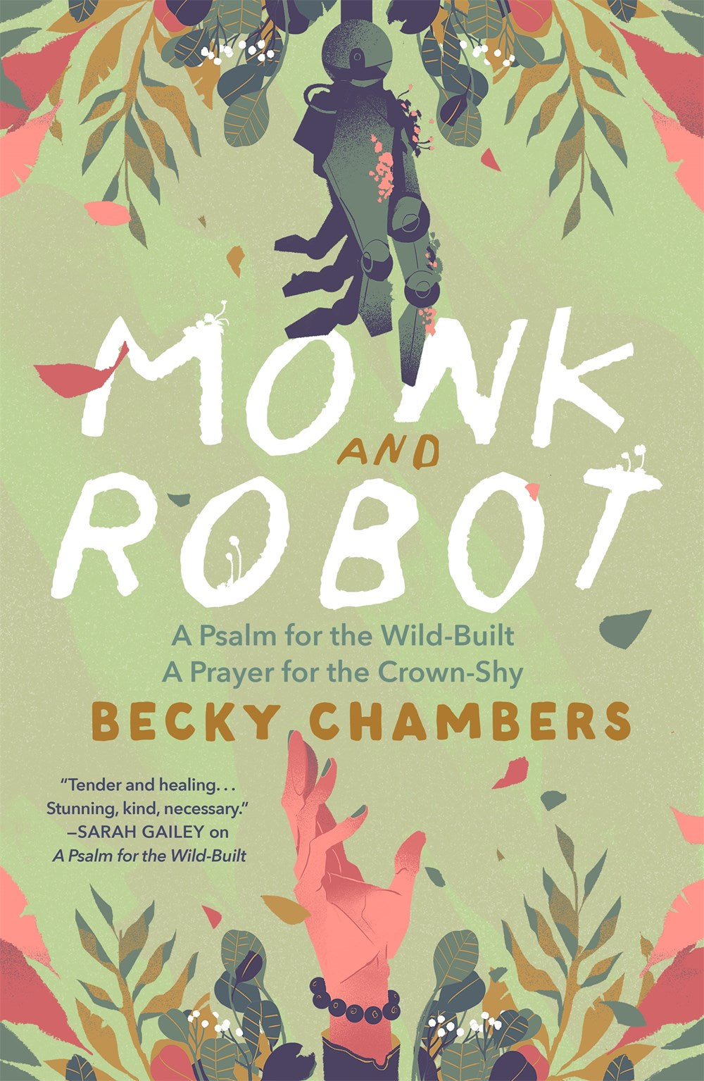 Monk and Robot : A Psalm for the Wild-Built and A Prayer for the Crown-Shy