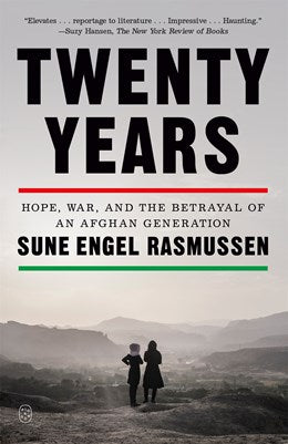 Twenty Years:  Hope, War, and the Betrayal of an Afghan Generation