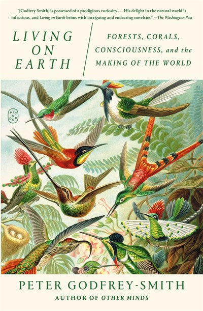 Living on Earth:  Forests, Corals, Consciousness, and the Making of the World