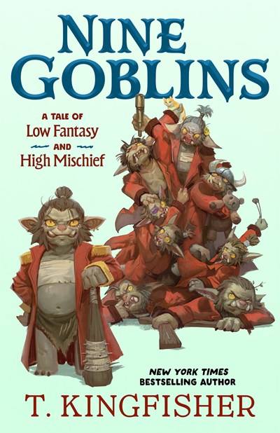 Nine Goblins:  A Tale of Low Fantasy and High Mischief