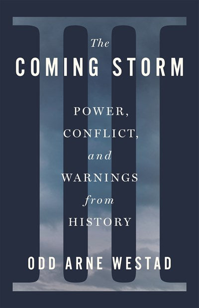 The Coming Storm:  Power, Conflict, and Warnings from History