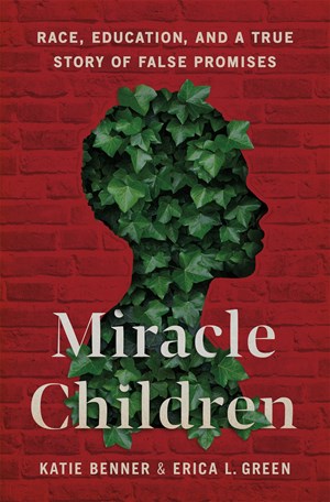 Miracle Children:  Race, Education, and a True Story of False Promises