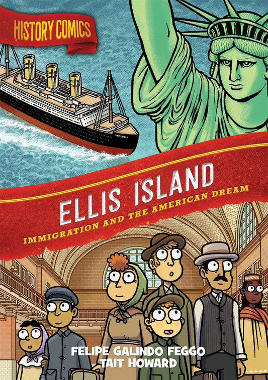 History Comics: Ellis Island : Immigration and the American Dream