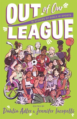 Out of Our League:  16 Stories of Girls in Sports